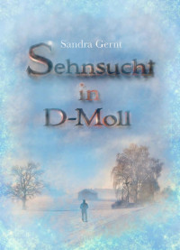 Sandra Gernt — Sehnsucht in D-Moll