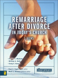 Mark L. Strauss & Craig S. Keener — Remarriage After Divorce in Today's Church: 3 Views (Counterpoints: Church Life)