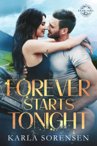 Karla Sorensen — Forever Starts Tonight: a Small Town, Brother's Best Friend romance (Wilder Family Book 4)