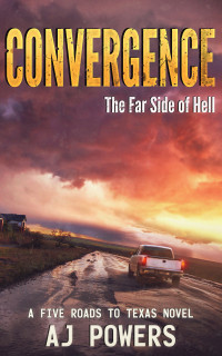 Press, Phalanx & Powers, AJ — Convergence: The Far Side of Hell (A Five Roads to Texas Novel Book 4)