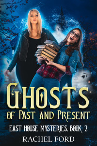 Rachel Ford — Ghosts of Past and Present (East House Mysteries Book 2)