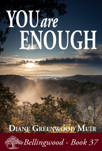 Greenwood Muir, Diane — You Are Enough (Bellingwood Book 37)
