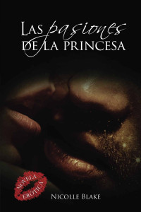 Nicolle Blake — Las pasiones de la princesa