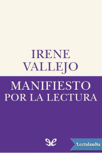 Irene Vallejo — Manifiesto por la lectura