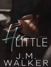 J.M. Walker — Her Little (A Novella)