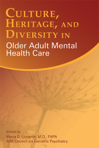 APA Council on Geriatric Psychiatry, Maria Llorente — Culture, Heritage, and Diversity in Older Adult Mental Health Care