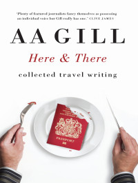 A. A. Gill — Here and There
