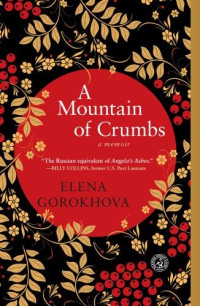 Elena Gorokhova — A Mountain of Crumbs: A Memoir