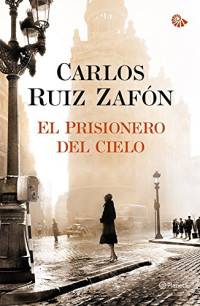 Carlos Ruiz Zafón [Ruiz Zafón, Carlos] — El prisionero del cielo