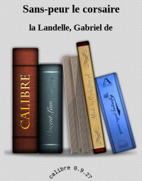 Gabriel de La Landelle — Sans-peur le corsaire
