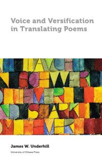 James W. Underhill — Voice and Versification in Translating Poems