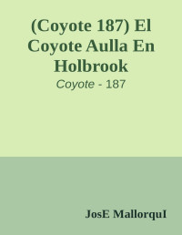 JosE MallorquI — (Coyote 187) El Coyote Aulla En Holbrook