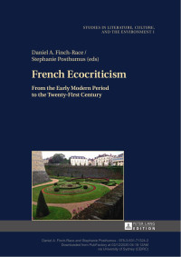 Daniel A. Finch-Race & Stephanie Posthumus — French Ecocriticism: From the Early Modern Period to the Twenty-First Century