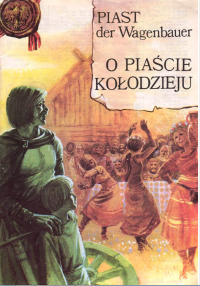 Barbara Seidler, Grzegorz Rosiński  — O Piaście Kołodzieju (Legendarna historia Polski tom 3)