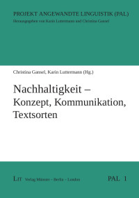 Christina Gansel, Karin Luttermann (Hg.); — Nachhaltigkeit - Konzept, Kommunikation, Textsorten