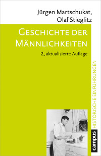 Jürgen Martschukat, Olaf Stieglitz — Geschichte der Männlichkeiten