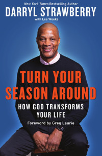 Darryl Strawberry — Turn Your Season Around: How God Transforms Your Life