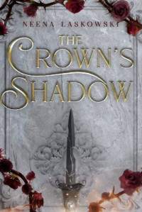 Neena Laskowski — The Crown's Shadow (Of Fire and Lies Book 2)