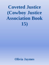 Olivia Jaymes — Coveted Justice (Cowboy Justice Association Book 15)