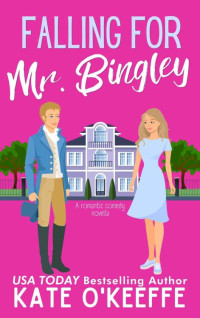 Kate O'Keeffe — Falling for Mr. Bingley: A sweet and funny romantic comedy novella (Love Manor Romantic Comedy Book 4)