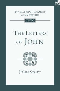 John Stott; — The Letters of John