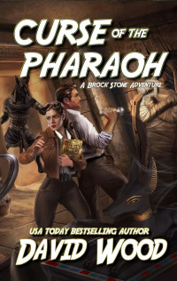 David Wood — Curse of the Pharaoh: A Brock Stone Adventure