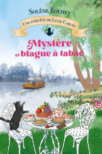 Rochey, Solène — Mystère et blague à tabac: cosy-mystery au tournant du XXème siècle (Les enquêtes de Lucie Carles t. 3) (French Edition)