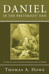 Thomas A. Howe; — Daniel in the Preterists' Den