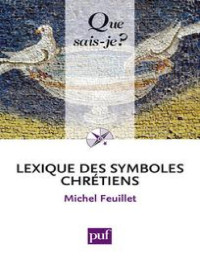 Michel Feuillet — Lexique des symboles chrétiens