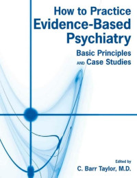 Taylor, C. Barr — How to Practice Evidence-based Psychiatry