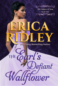 Erica Ridley [Ridley, Erica] — The Earl's Defiant Wallflower