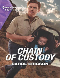 Carol Ericson — Chain of Custody (Holding The Line Book 2)