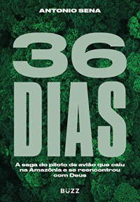Antonio Sena — 36 dias [paperback] Sena, Antonio