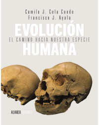 Camilo José Cela Conde, Francisco J. Ayala — Evolución humana: el camino hacia nuestra especie