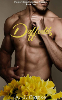 A. J. Clarke — Daffodils (Flower Shop Detective Agency Book 1)