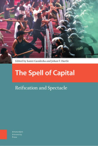 Samir Gandesha & Johan F. Hartle (Editors) — The Spell of Capital: Reification and Spectacle