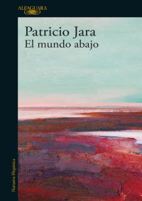 Patricio Jara — El mundo abajo