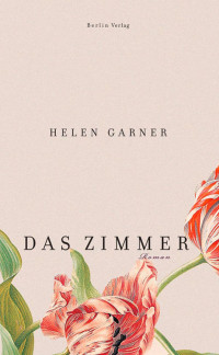 Helen Garner [Garner, Helen] — Das Zimmer