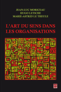 Jean-Luc Moriceau; — L'art du sens dans les organisations