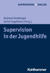 Andreas Hamburger & Ulrich Vogelheim — Supervision in der Jugendhilfe