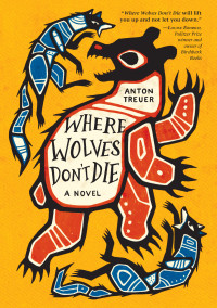Anton Treuer — Where Wolves Don't Die