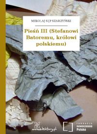 Mikołaj Sęp Szarzyński — Pieśń III (Stefanowi Batoremu, królowi polskiemu)