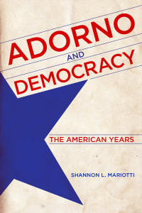 Shannon L. Mariotti — Adorno and Democracy