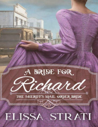 Elissa Strati — A Bride for Richard (The Sheriff’s Mail Order Bride Book 5)