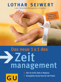 Seiwert, Lothar — [GU 01] • Das neue 1x1 des Zeitmanagement