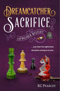 KC Pearcey — Dreamcatcher: Sacrifice (Balfour Mystery Series #5)