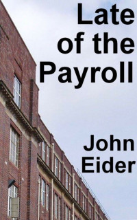 John Eider — Late of the Payroll