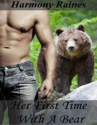Raines, Harmony [Raines, Harmony] — Her First Time With A Bear (BBW Shifter Romance)