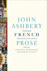 John Ashbery — Collected French Translations - Prose