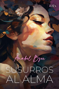 Anabel Bzex — Susurros al alma (Spanish Edition)